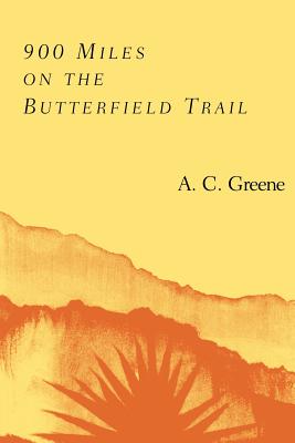 900 Miles on the Butterfield Trail - Greene, A C