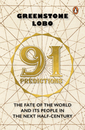 91 Predictions: The Fate of the World and Its People in the Next Half Century