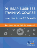 911 Esap Business Training Course (Instructors Manual): Learn How to Use 911 Correctly