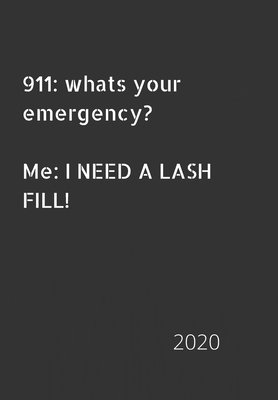 911: whats your emergency. Me: I need a lash fill!: 2020 Diary, plan your life and reach your goals ladies - Monrose, Saint