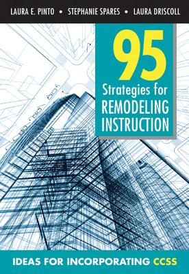 95 Strategies for Remodeling Insturction: Ideas for Incorporating CCSS - Pinto, Laura E, and Spares, Stephanie, and Driscoll, Laura M