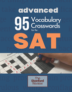 95 Vocabulary Crosswords for the SAT - Advanced: Prepare to score 800 on the Reading Section