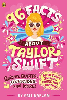 96 Facts About Taylor Swift: Quizzes, Quotes, Questions and More! - Kaplan, Arie