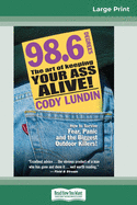 98.6 Degrees: The Art of Keeping Your Ass Alive (16pt Large Print Edition)