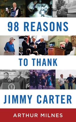 98 Reasons to Thank Jimmy Carter - Milnes, Arthur
