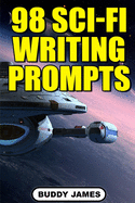 98 Sci-fi Writing Prompts