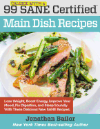 99 Calorie Myth and SANE Certified Main Dish Recipes Volume 1: Lose Weight, Increase Energy, Improve Your Mood, Fix Digestion, and Sleep Soundly With The Delicious New Science of SANE Eating