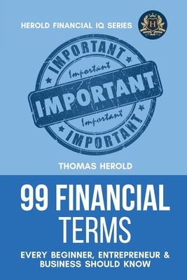 99 Financial Terms Every Beginner, Entrepreneur & Business Should Know - Herold, Thomas