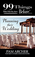 99 Things Brides Wish They Knew Before Planning Their Wedding