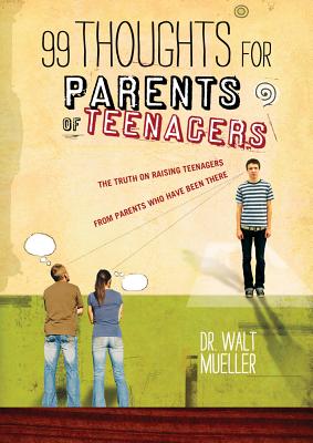 99 Thoughts for Parents of Teenagers - Mueller, Walt