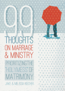 99 Thoughts on Marriage & Ministry: Prioritizing the "Holymess" of Matrimony