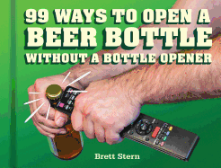 99 Ways to Open a Beer Bottle Without a Bottle Opener