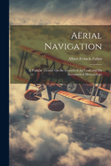 Arial Navigation: A Popular Treatise On the Growth of Air Craft and On Aronautical Meteorology