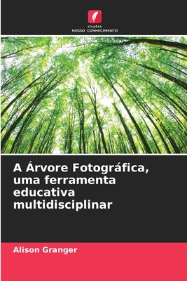 A rvore Fotogrfica, uma ferramenta educativa multidisciplinar - Granger, Alison