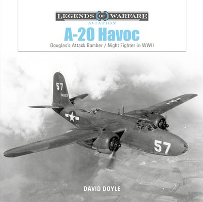 A-20 Havoc: Douglas's Attack Bomber / Night Fighter in WWII - Doyle, David
