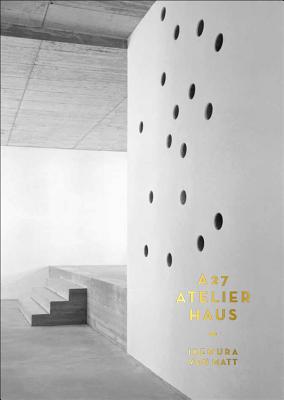 A 27 Atelierhaus - Matt, Philipp von, and Ikemura, Leiko