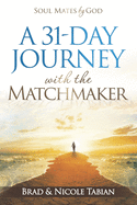 A 31-Day Journey with The Matchmaker: Soul Mates by God