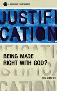 A A Christian's Pocket Guide to Justification: Being Made Right with God?