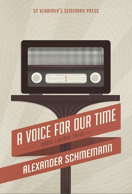 A A Voice For Our Time: Radio Liberty Talks, Volume 2 - Schmemann, Alexander