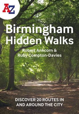 A A-Z Birmingham Hidden Walks: Discover 20 Routes in and Around the City: Discover 20 Routes in and Around the City - A-Z Maps