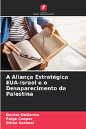 A Alian?a Estrat?gica EUA-Israel e o Desaparecimento da Palestina