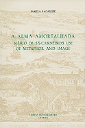 A Alma Amortalhada: Mrio de S-Carneiro's Use of Metaphor and Image