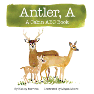 A Antler: A Cabin ABC Book