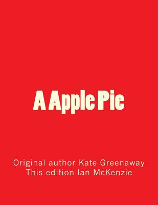 A Apple Pie - Greenaway, Kate, and McKenzie, Ian