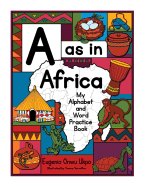 A as in Africa: My Alphabet and Word Practice Book