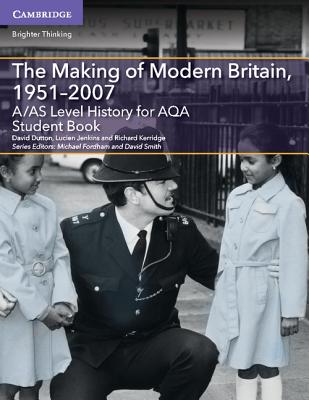 A/AS Level History for AQA The Making of Modern Britain, 1951-2007 Student Book - Dutton, David, and Jenkins, Lucien, and Kerridge, Richard