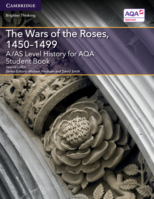 A/AS Level History for AQA The Wars of the Roses, 1450-1499 Student Book - Lutkin, Jessica, and Fordham, Michael (Editor), and Smith, David (Editor)