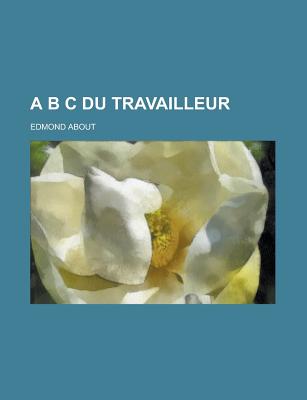 A B C Du Travailleur - About, Edmond