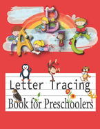 A B C Letter Tracing Book for Preschoolers: 1st Grade, Pre K and Kindergarten Letter Tracing Book ages 3-5, Alphabet Writing Practice Workbook, coloring book Activity Book for Toddler