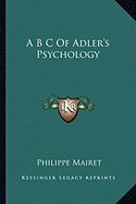 A B C Of Adler's Psychology