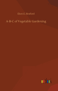 A-B-C of Vegetable Gardening