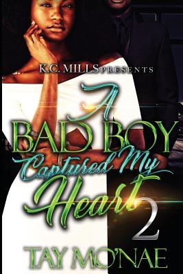 A Bad Boy Captured My Heart 2 - Mo'nae, Tay