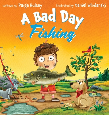 A Bad Day Fishing - Hulsey, Paige