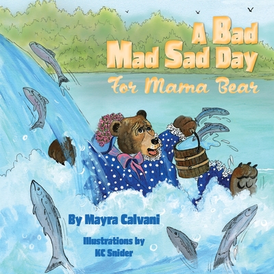 A Bad Mad Sad Day for Mama Bear - Calvani, Mayra