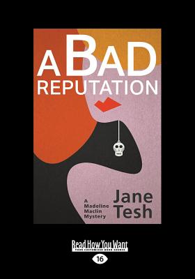 A Bad Reputation: A Madeline Maclin Mystery - Tesh, Jane