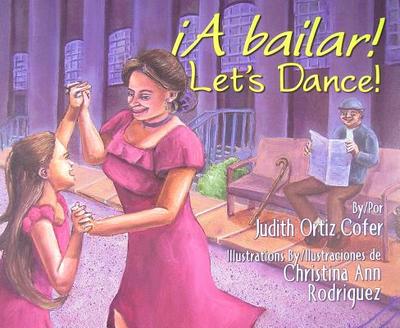 A Bailar!/Let's Dance - Cofer, Judith Ortiz, and Rodriguez, Christina Ann (Illustrator)