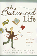 A Balanced Life: Living the Hula Hoop Principle - Beckert, Charles B, and Brinley, Derry L, Dr.