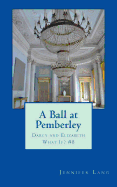 A Ball at Pemberley: Darcy and Elizabeth What If? #8