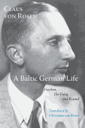 A Baltic German Life: Freedom, the Gulag and Beyond