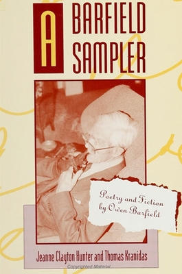 A Barfield Sampler: Poetry and Fiction by Owen Barfield - Barfield, Owen, and Hunter, Jeanne Clayton (Editor), and Kranidas, Thomas (Editor)