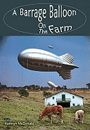 A Barrage Balloon on the Farm