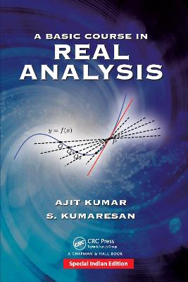 A Basic Course in Real Analysis - Kumar, Ajit, and Kumaresan, S.