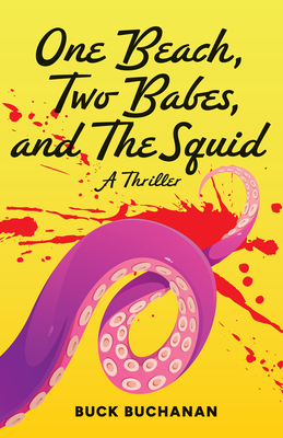 A Beach, Two Babes, and the Squid - Buchanan, Buck