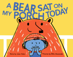 A Bear Sat on My Porch Today: (story Books for Kids, Childrens Books with Animals, Friendship Books, Inclusivity Book)