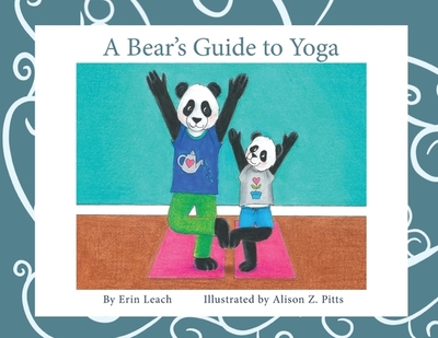 A Bear's Guide to Yoga - Leach, Erin, and Harris, Rachel (Cover design by)