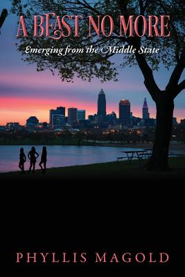 A Beast No More: Emerging from the Middle State - Magold, Phyllis